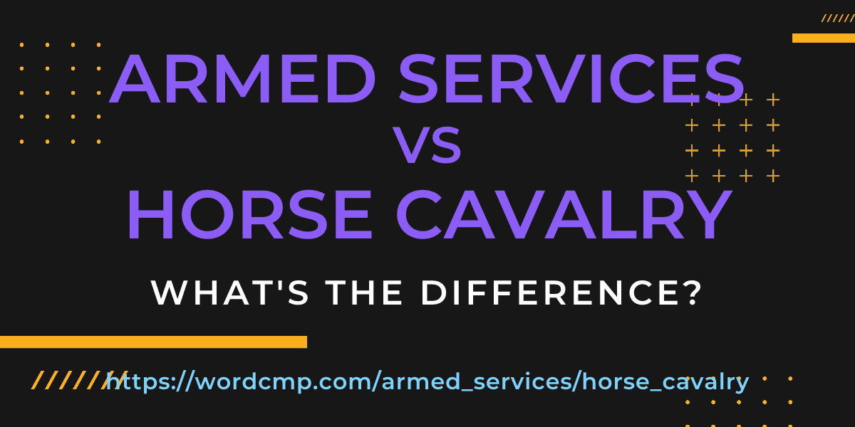 Difference between armed services and horse cavalry