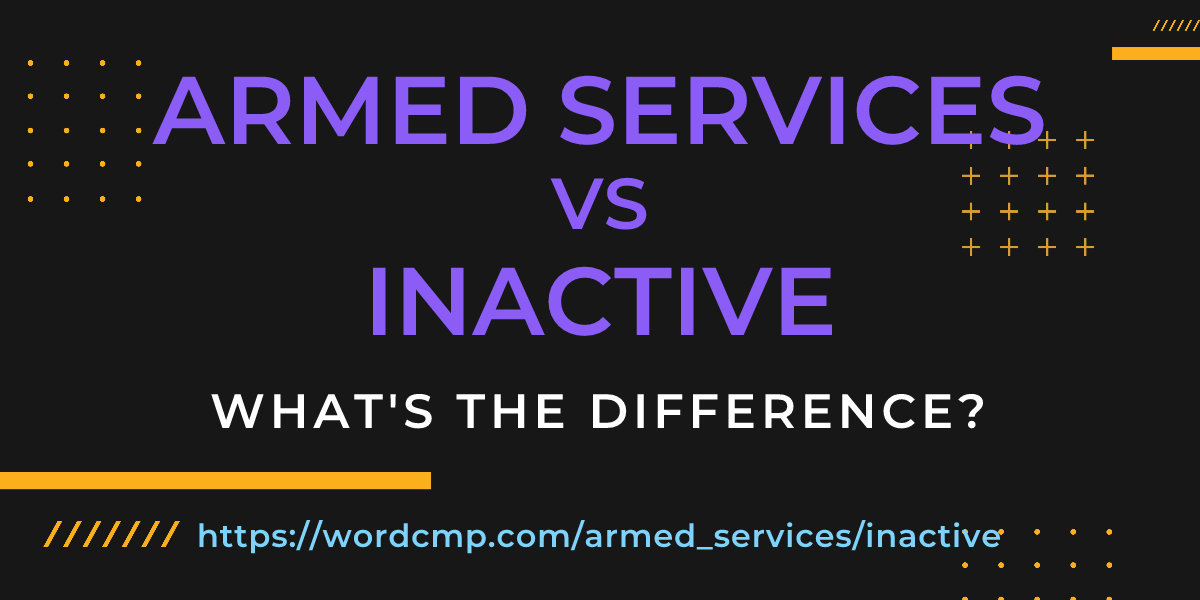 Difference between armed services and inactive