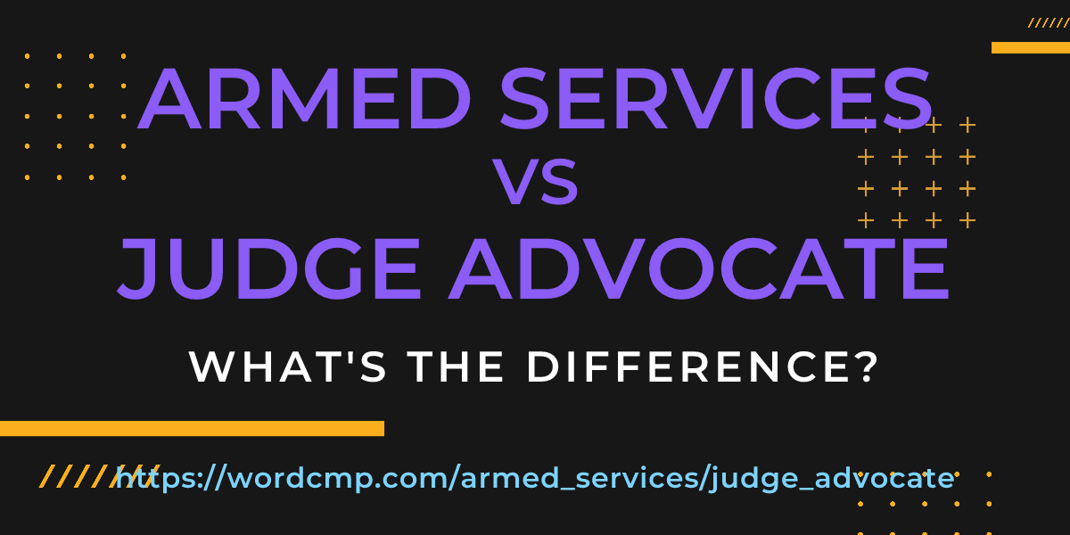 Difference between armed services and judge advocate