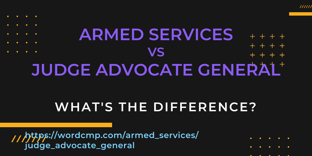 Difference between armed services and judge advocate general