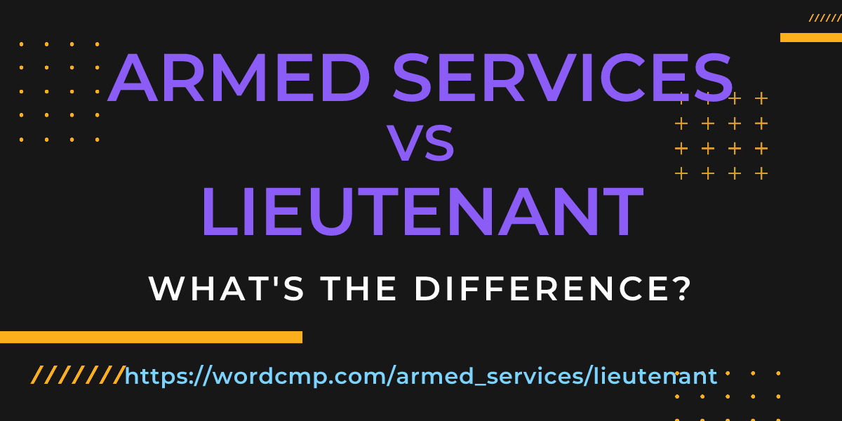 Difference between armed services and lieutenant