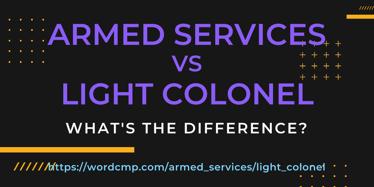 Difference between armed services and light colonel