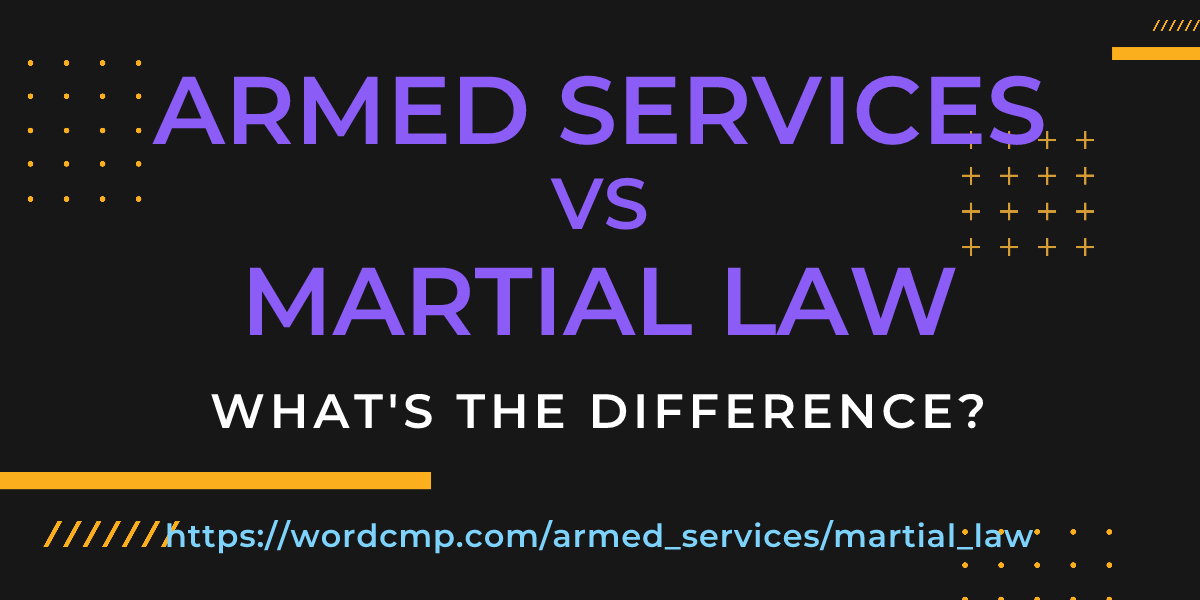 Difference between armed services and martial law