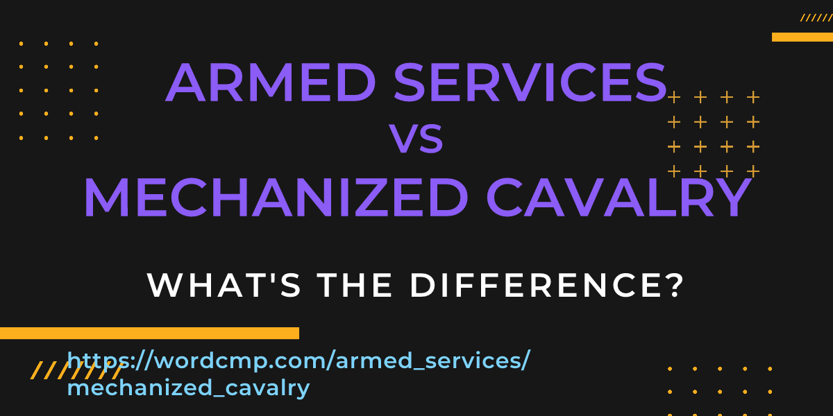 Difference between armed services and mechanized cavalry