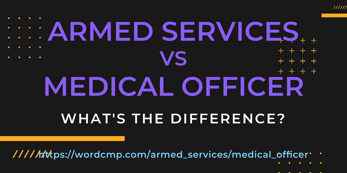 Difference between armed services and medical officer