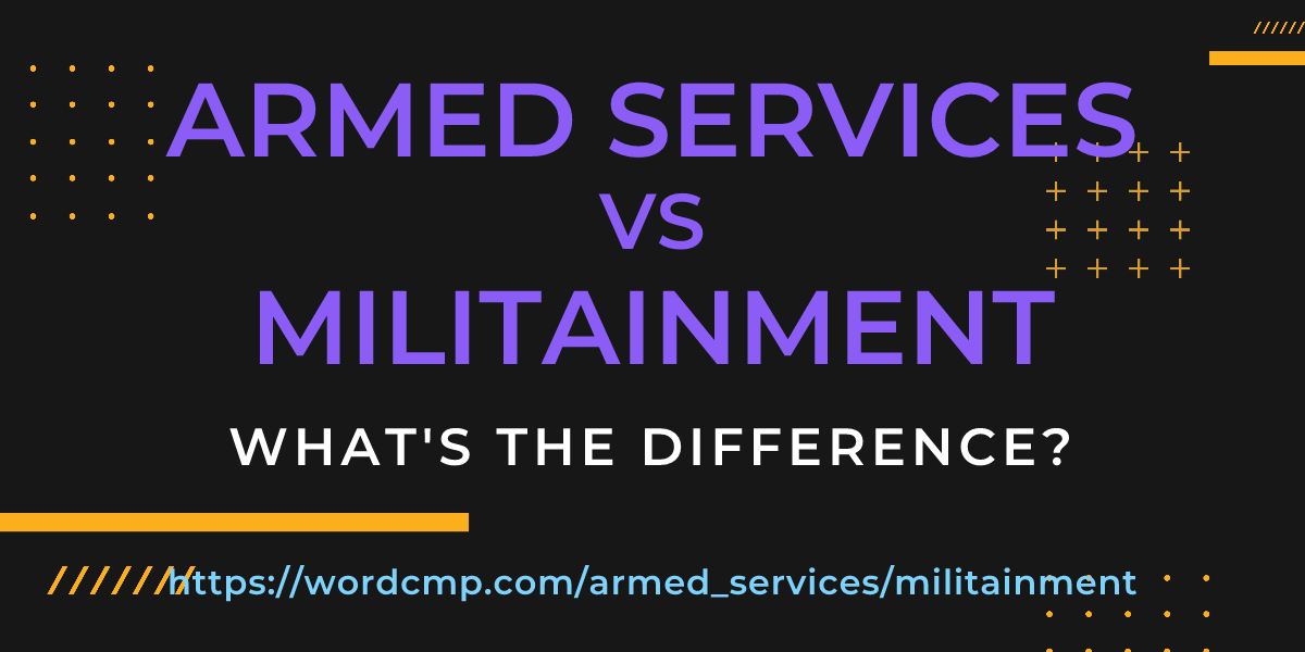 Difference between armed services and militainment