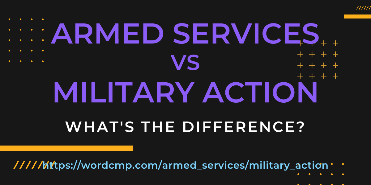Difference between armed services and military action