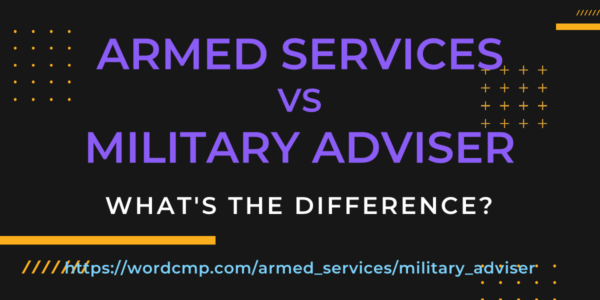 Difference between armed services and military adviser