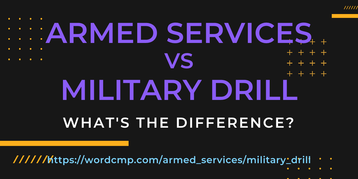 Difference between armed services and military drill