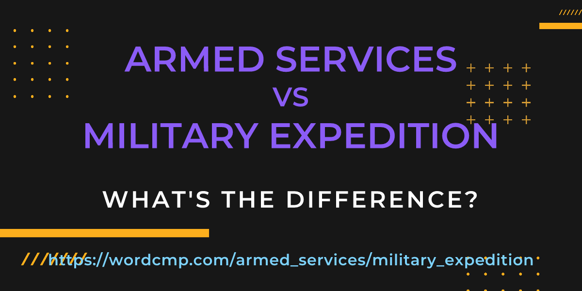 Difference between armed services and military expedition