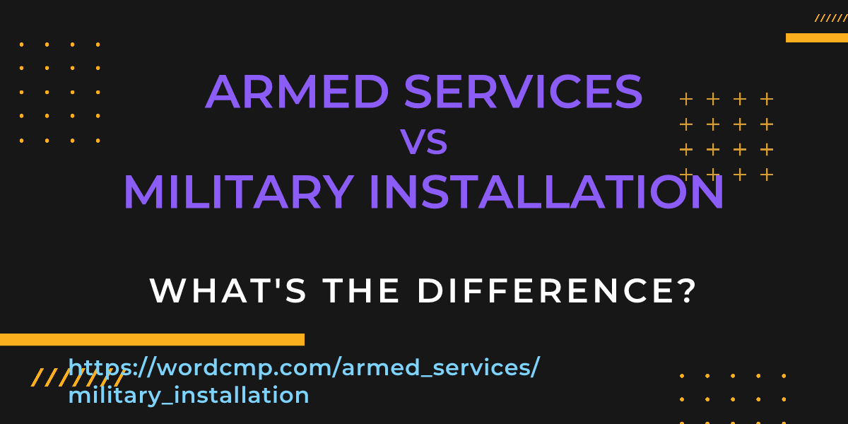 Difference between armed services and military installation