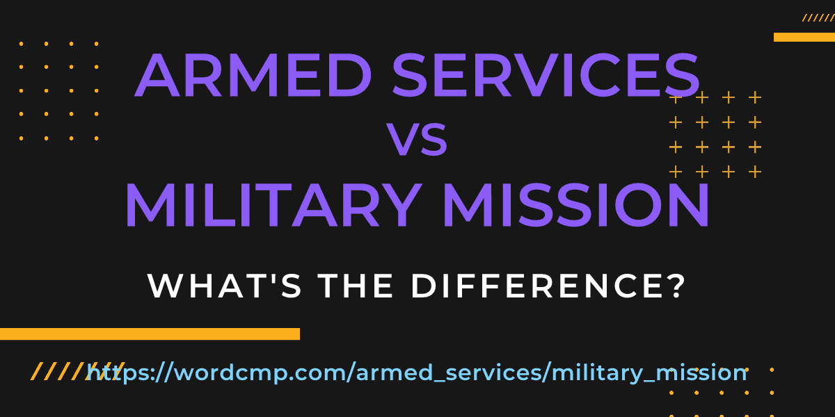 Difference between armed services and military mission