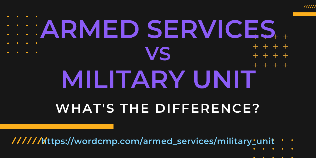 Difference between armed services and military unit