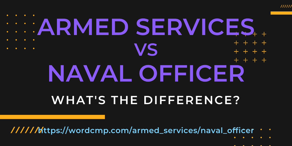 Difference between armed services and naval officer