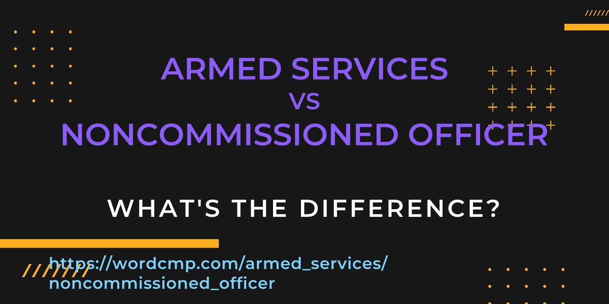 Difference between armed services and noncommissioned officer