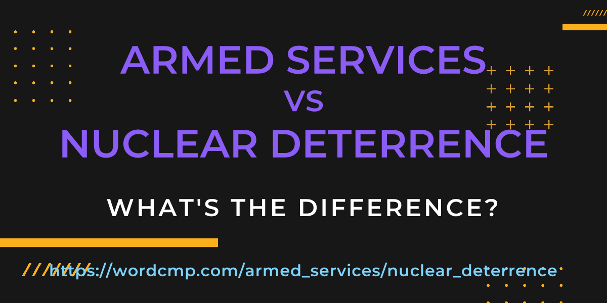 Difference between armed services and nuclear deterrence
