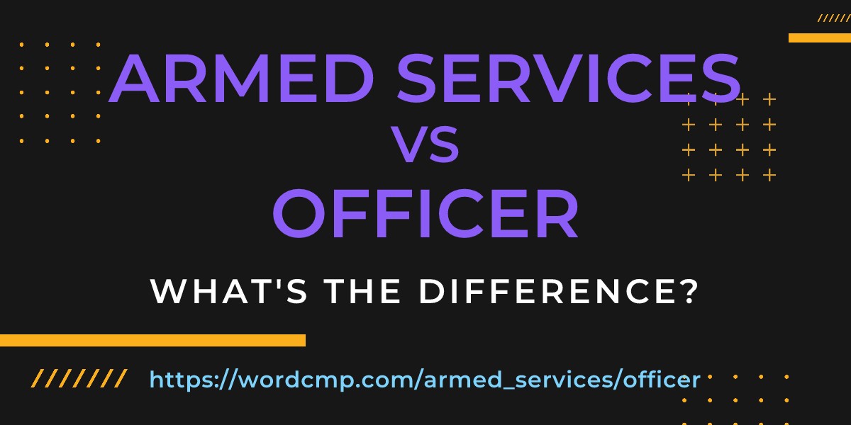 Difference between armed services and officer