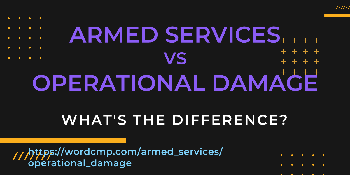 Difference between armed services and operational damage