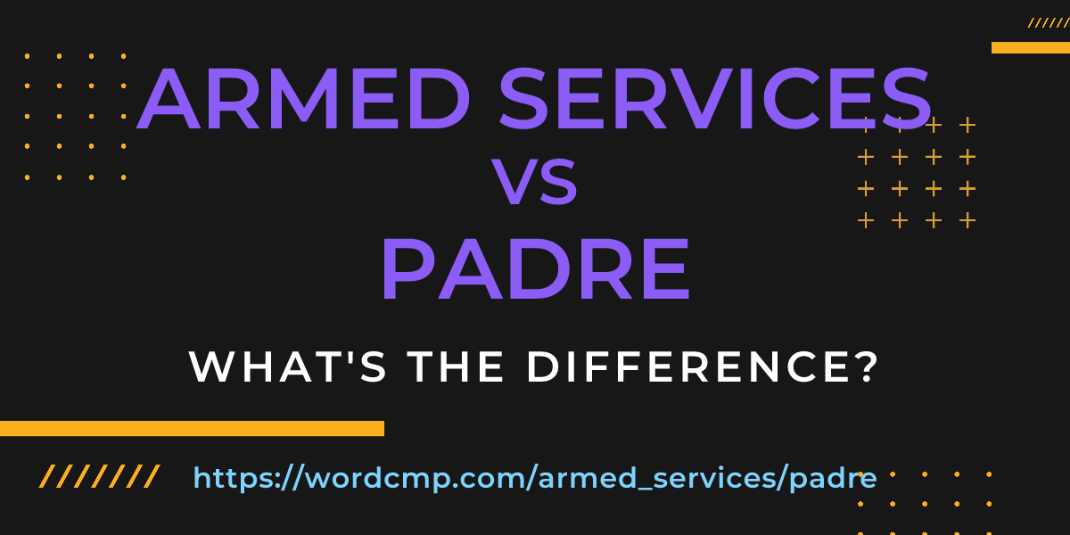 Difference between armed services and padre