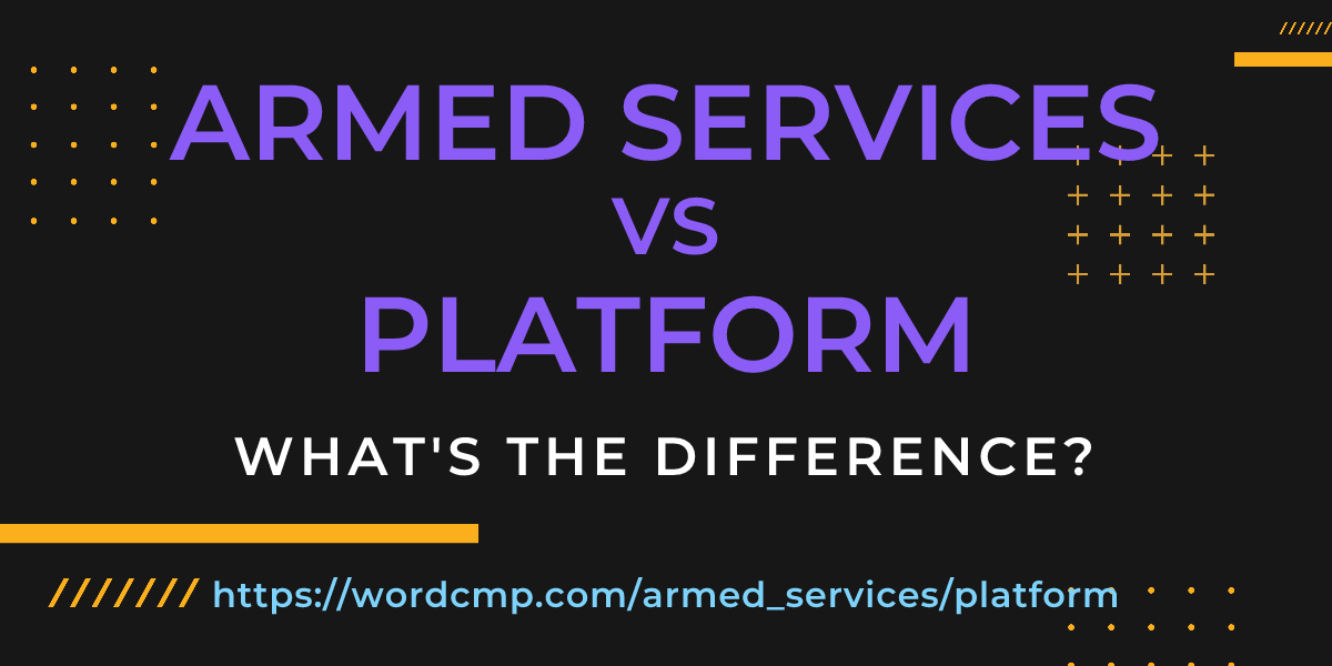Difference between armed services and platform
