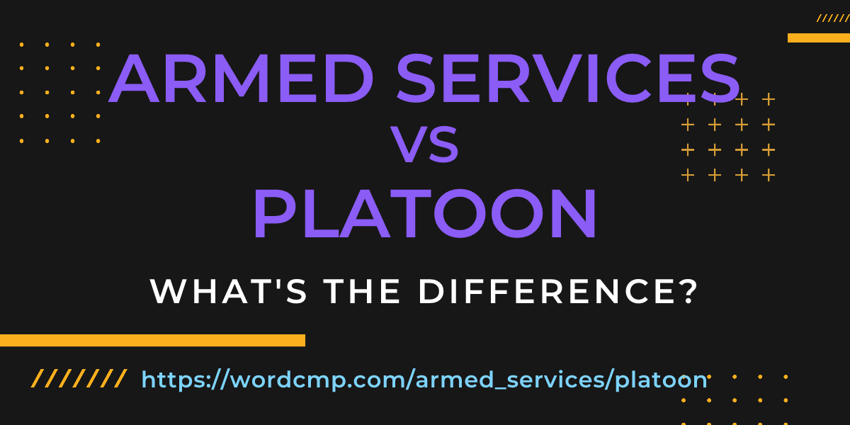 Difference between armed services and platoon