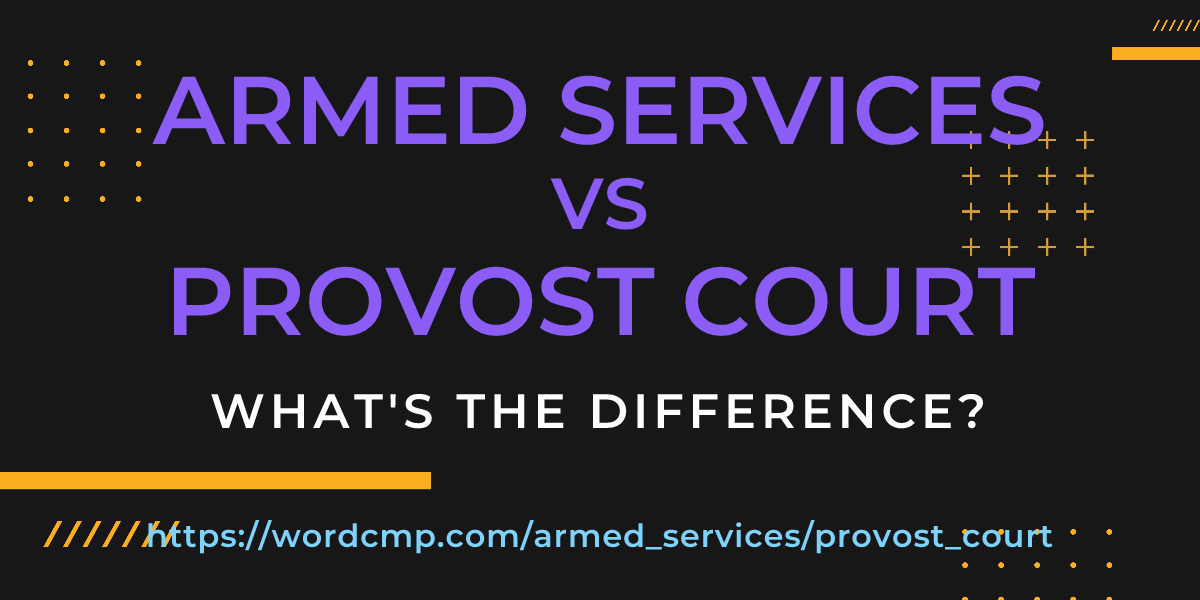 Difference between armed services and provost court