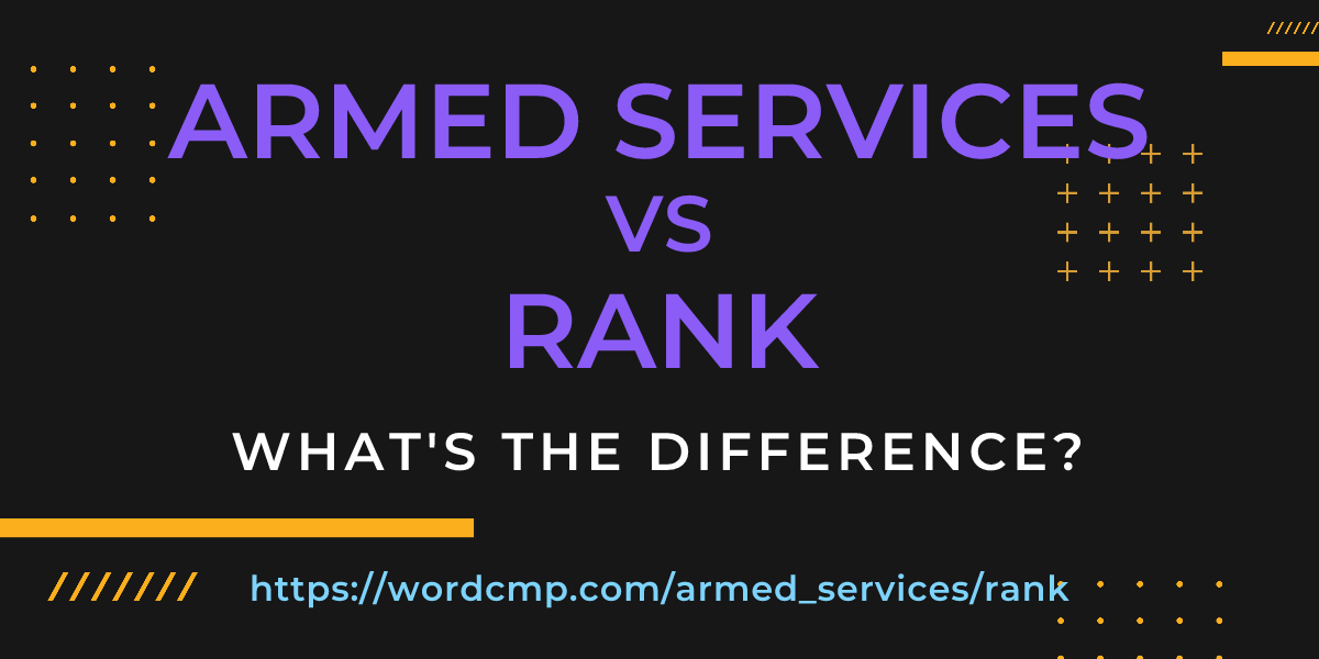 Difference between armed services and rank