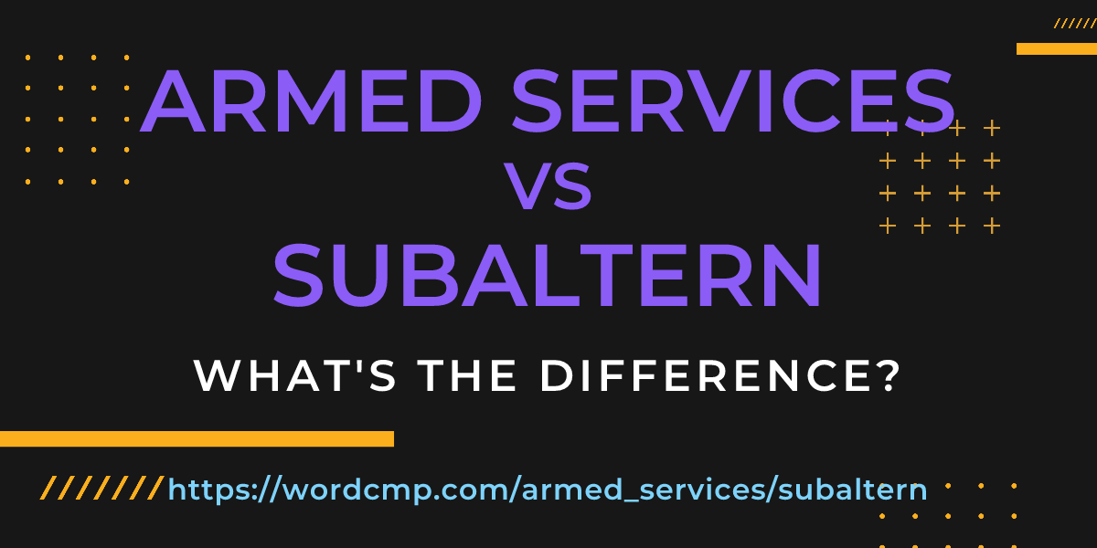 Difference between armed services and subaltern