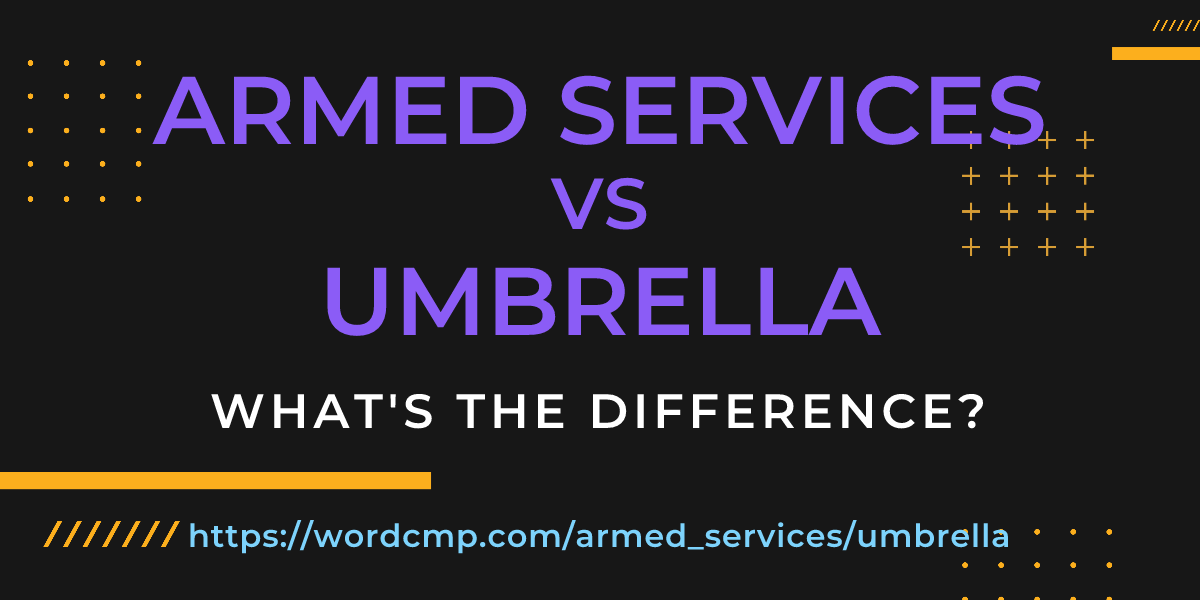 Difference between armed services and umbrella