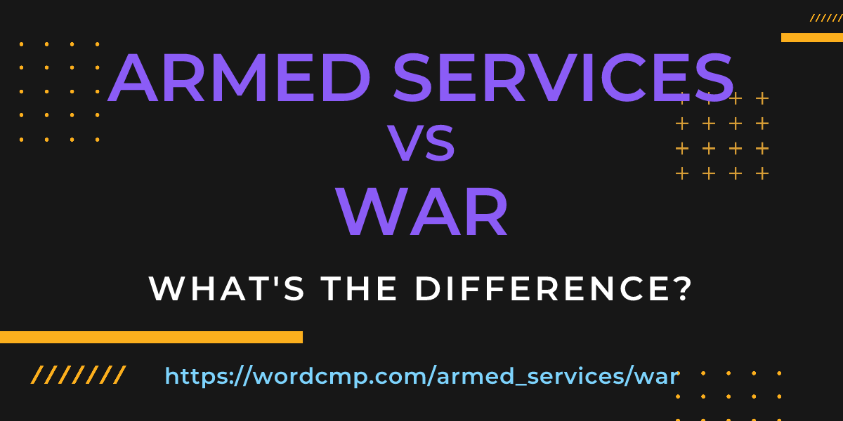 Difference between armed services and war