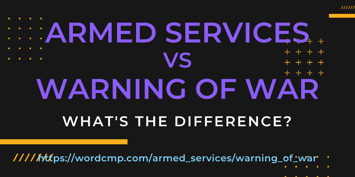 Difference between armed services and warning of war