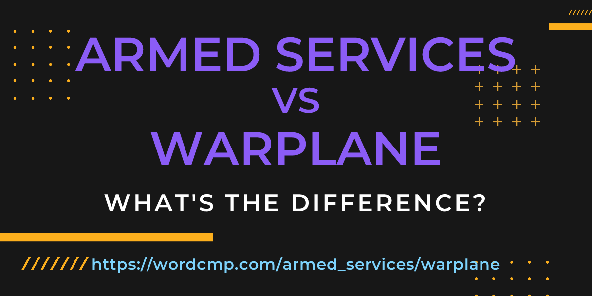 Difference between armed services and warplane