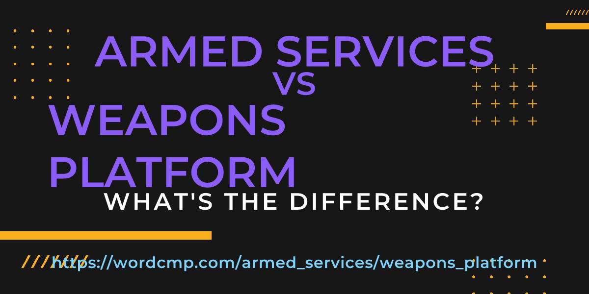 Difference between armed services and weapons platform