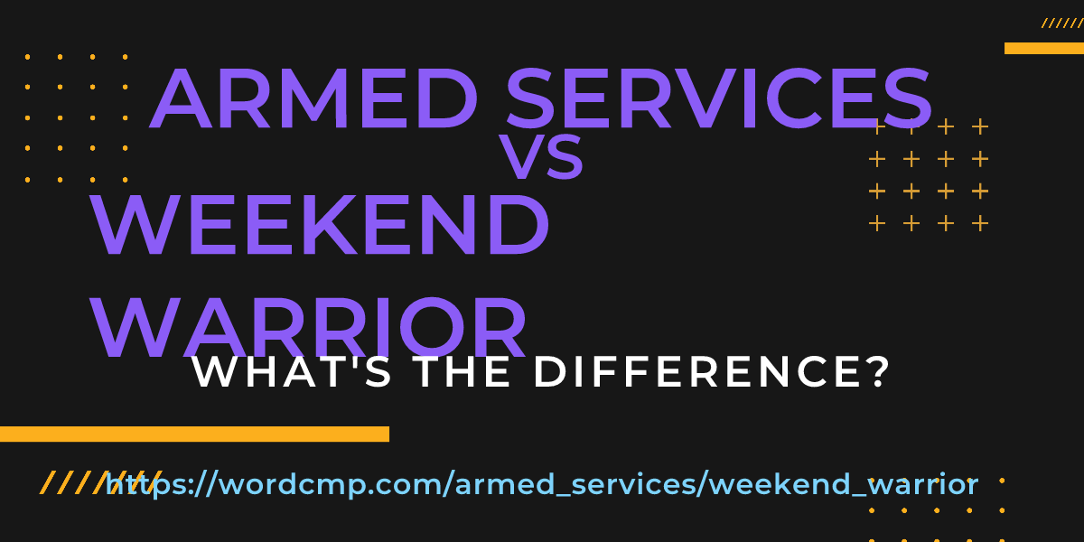 Difference between armed services and weekend warrior