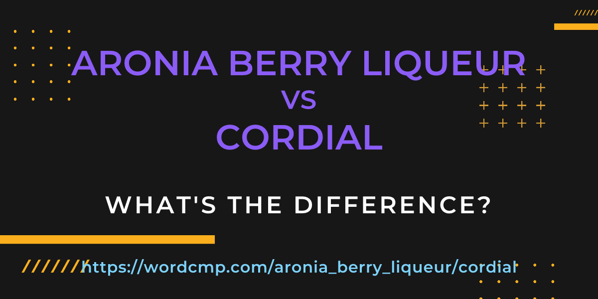Difference between aronia berry liqueur and cordial
