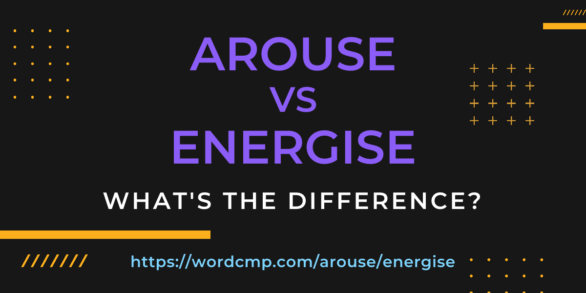 Difference between arouse and energise