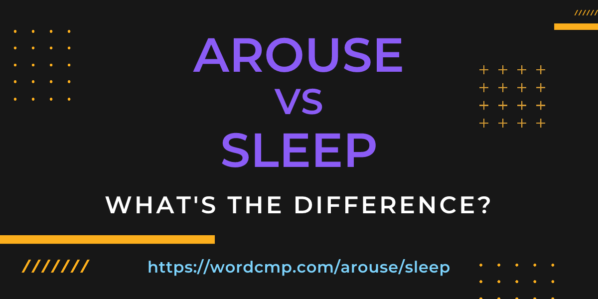 Difference between arouse and sleep