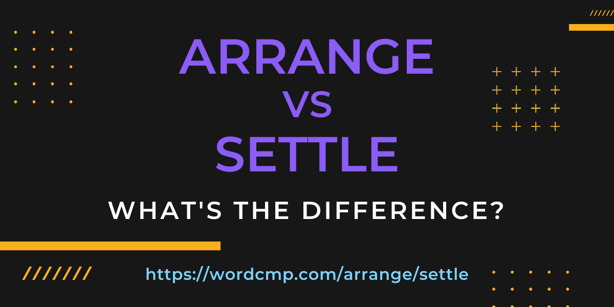 Difference between arrange and settle