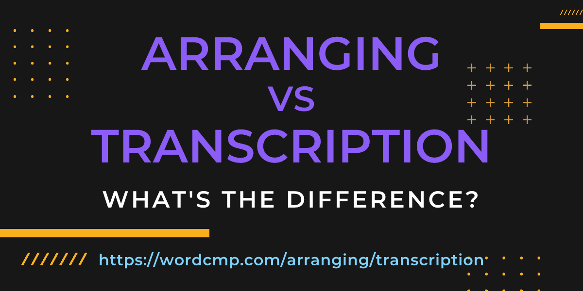 Difference between arranging and transcription