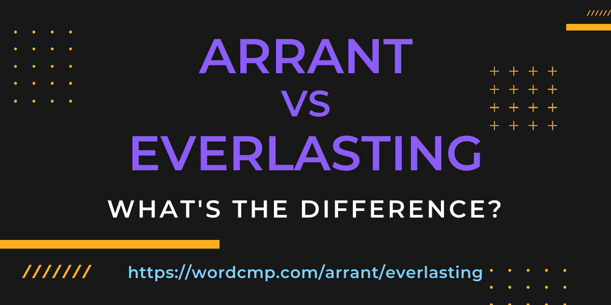 Difference between arrant and everlasting