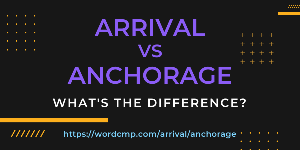 Difference between arrival and anchorage