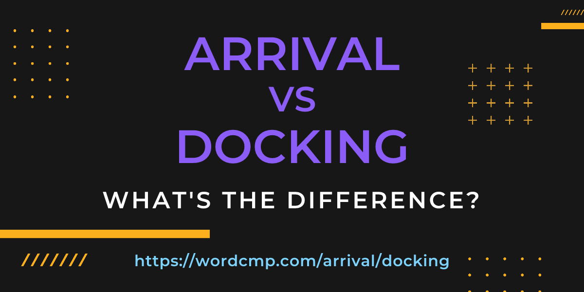 Difference between arrival and docking