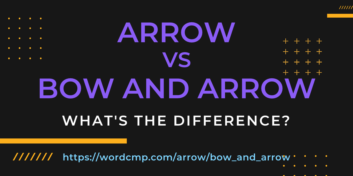 Difference between arrow and bow and arrow