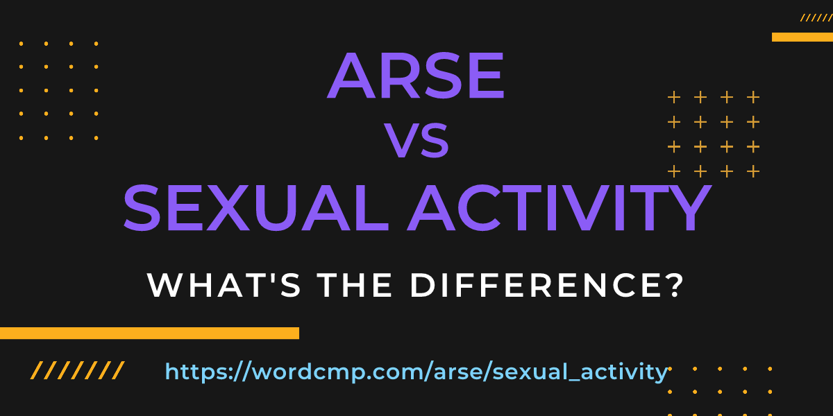 Difference between arse and sexual activity