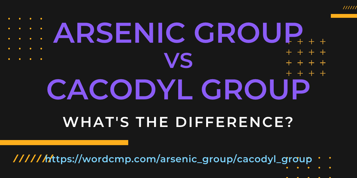 Difference between arsenic group and cacodyl group