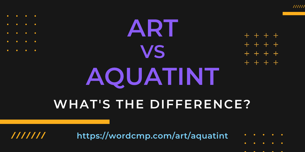 Difference between art and aquatint