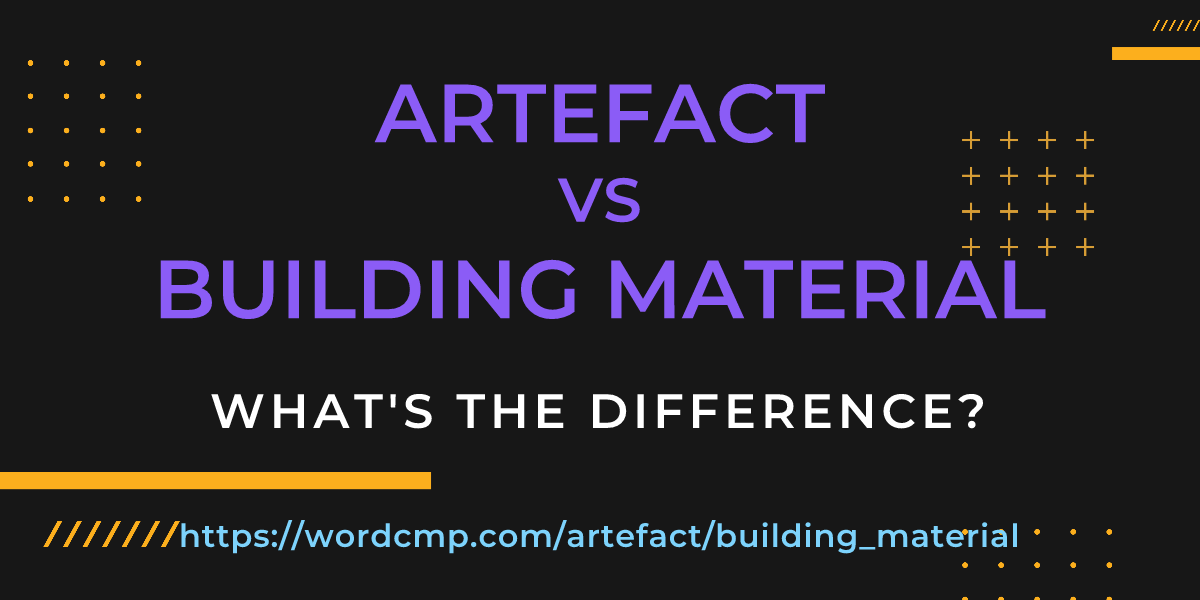 Difference between artefact and building material