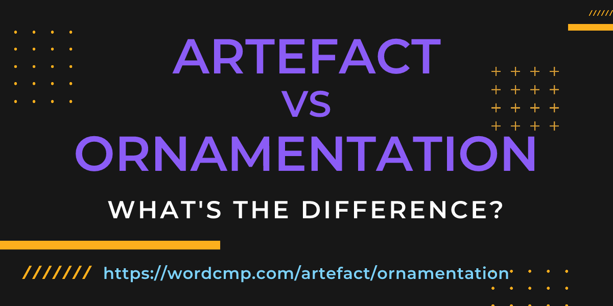 Difference between artefact and ornamentation