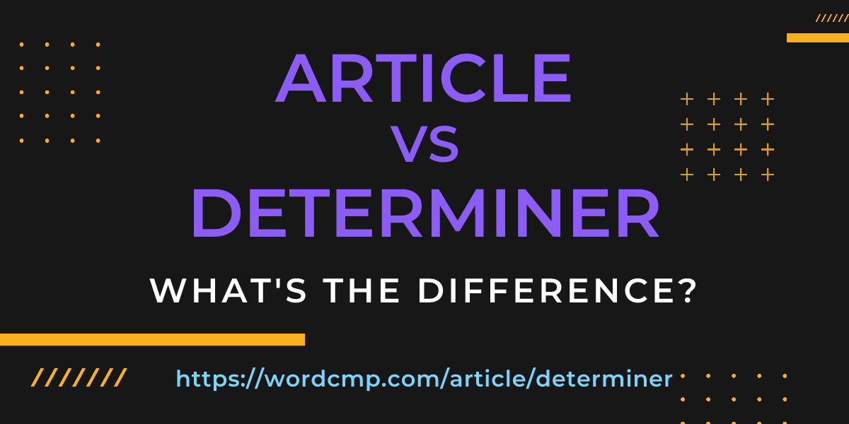 Difference between article and determiner