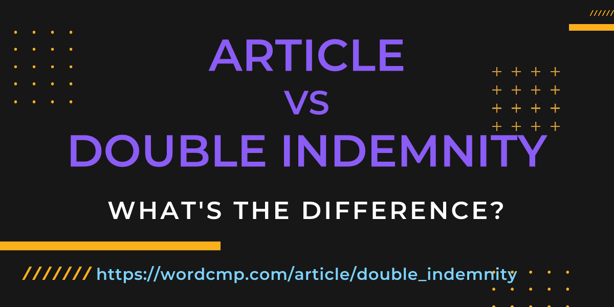 Difference between article and double indemnity